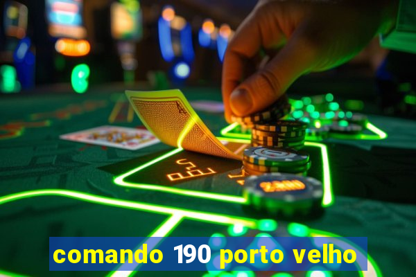 comando 190 porto velho